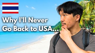 Why I left USA and moved to Thailand You should too [upl. by Ecirpak]