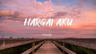 Armada  HARGAI AKU Lyrics amp Audio Versi tik tok [upl. by Dajma317]