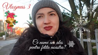 Vlogmas 3🎄Ce NUME am ales pentru fetita noastra🩷Am dat banii degeabaO DEZAMAGIRE🥹 [upl. by Ban697]