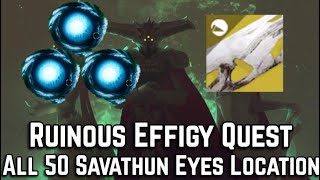 All Savathun Eyes Locations  Ruinous Effigy Exotic Quest  Destiny 2 [upl. by Gerianna]