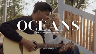 Océans Quand mes pieds tremblent  Cover Hillsong En Français  Mel amp Thian [upl. by Silyhp]