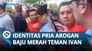 TERKUAK Identitas Pria Baju Merah Teman Ivan yang SOK AROGAN amp Nyaris Bogem Ayah Siswa SMA Gloria 2 [upl. by Jemmy]