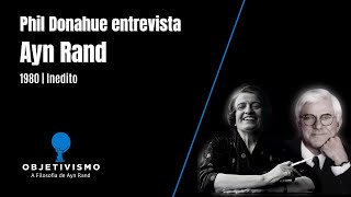 Ayn Rand entrevistada por Phil Donahue  1980 [upl. by Moulden]