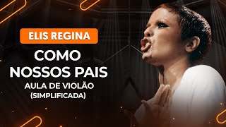 COMO NOSSOS PAIS  Elis Regina simplificada  Como tocar no violão [upl. by Akirdna]