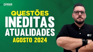 Questões inéditas de Atualidades para Concursos Agosto 2024 [upl. by Alled991]