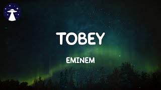 Tobey  Eminem Lyrics [upl. by Hcirdeirf616]