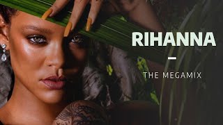 Rihanna  Megamix 2022 [upl. by Aisel]