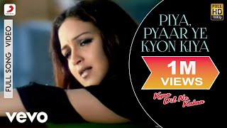 PiyaPyaar Ye Kyon Kiya Full Video  Kyaa Dil Ne KahaaTussharEshaKavita KUdit Narayan [upl. by Aiuqcaj]