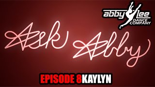 ASK ABBY EPISODE 8  KAYLYN [upl. by Omura]