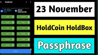 HoldCoin Hold Box 23 November  Hold Coin Passphrase Today  HoldCoin Hold Box Daily Combo [upl. by Cinimmod]