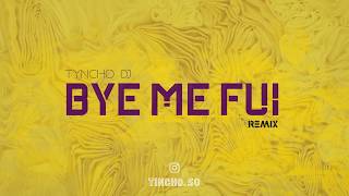 BYE ME FUI Remix  Bad Bunny ✘ Tyncho DJ [upl. by Corsiglia]