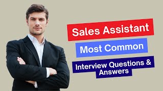 Sales Assistant Interview Questions and Answers for 2024 [upl. by Pollock]