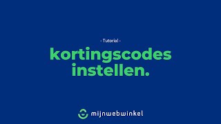 Mijnwebwinkel SUPPORT  Kortingscodes instellen [upl. by Tuinenga815]