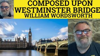 🔵William Wordsworth Composed Upon Westminster Bridge September 3rd 1802 William Wordsworth Analysis [upl. by Epilihp]