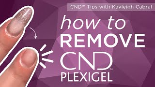 CND™ Plexigel Removal with Kayleigh Cabral [upl. by Mila]