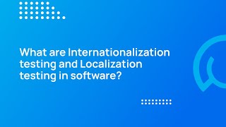 QA TechTalk What are Internationalization testing and Localization testing in software [upl. by Hollington]