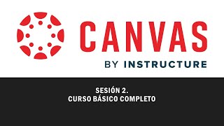 Sesión 2 de 5  Curso Completo para Docentes y Profesores de la Plataforma Canvas Instructure [upl. by Mirella]