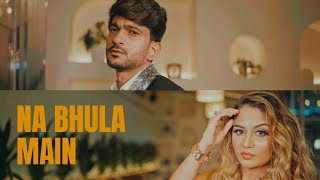 quotNa Bhula Main  Soulful Pop Ballad  Rukhsar Bandhukia amp Mann Tanejaquot [upl. by Piegari]