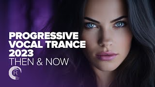 PROGRESSIVE VOCAL TRANCE 2023  THEN amp NOW FULL ALBUM [upl. by Lotus627]