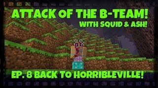 Attack Of The BTeam Ep8 Back To HorribleVille [upl. by Leboff]