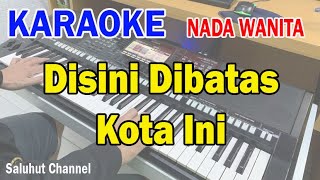 DISINI DIBATAS KOTA INI ll KARAOKE NOSTALGIA ll TOMI J PISA ll NADA WANITA ADO [upl. by Rakel]