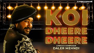 Koi Dheere Dheere  Daler Mehndi  Official Music Video  Raula Pai Gaya  DRecords [upl. by Annaiel626]