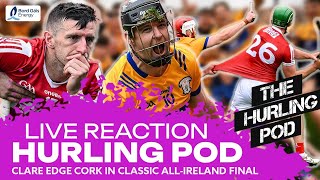 THE HURLING POD LIVE Tony Kellys magic helps Clare edge Cork in classic AllIreland final [upl. by Nek]