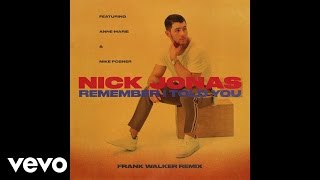 Nick Jonas  Remember I Told You Frank Walker Remix  Audio ft AnneMarie Mike Posner [upl. by Norbert304]