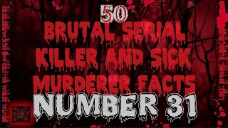 50 Brutal Serial Killer amp Sick Murderer Facts Number Thirty One [upl. by Anahcar]