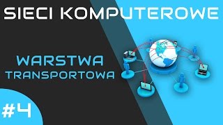 Sieci komputerowe odc 4  Warstwa transportowa [upl. by Dominica]