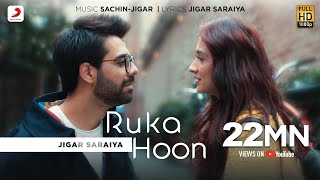 Ruka Hoon  Jigar Saraiya  Sachin  Jigar  Sanjeeda Shaikh  Official Music Video [upl. by Ilrac49]