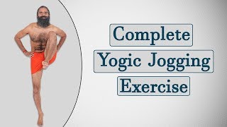 Complete Yogic Jogging Exercises  Swami Ramdev [upl. by Ameekahs842]