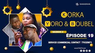 KORKA YORO et BOUBEL EPISODE 19  saison 2 [upl. by Staal]