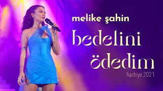 Melike Şahin  Bedelini Ödedim Live  Harbiye 2021 [upl. by Leira]