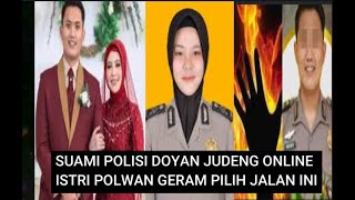 SUAMI POLISI DOYAN JUDENG ONLINE ISTRI POLWAN GERAM PILIH JALAN INI [upl. by Ambler196]