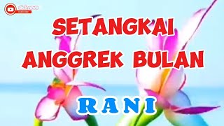 Rani  Setangkai Anggrek Bulan Lirik Lagu  Lagu Kenangan  Lagu Nostalgia [upl. by Chen]