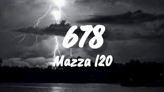 Mazza l20  678 Lyrics [upl. by Nauqel]