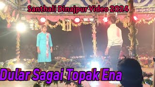 Dular Sagai Topak EnaSanthali Dinajpur Video 2024Pardhan Murmu Official [upl. by Rhoda]