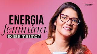 Energia feminina existe mesmo  Psicóloga Danielle Pinheiro [upl. by Asi547]