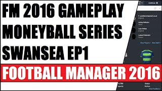 FM 2016 GAMEPLAY MONEYBALL SERIES SWANSEA EP1 [upl. by Notlew]