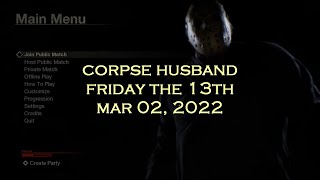 Corpse Husband  Friday the 13th  Other people POV MAR 02 2022 [upl. by Sirapal]