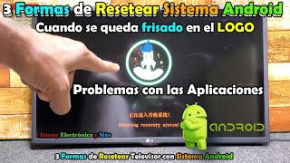 Tres Formas de Resetear televisor con Sistema Android se queda frisado en el LOGO apps da ERROR [upl. by Melodie]