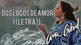 Ana GabrielDos Locos De AmorLetraVersión Banda [upl. by Eyllek724]