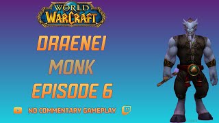 World of Warcraft Playthrough Draenei Monk Ep 6 [upl. by Aihsyt576]