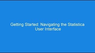 Getting Started Navigating the Statistica User Interface [upl. by Anoynek]