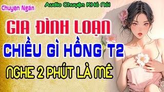 Truyện Ngắn Cực Nóng  GIA ĐÌNH LOẠN LUÂN  Chiều Gì Hồng P1  AUDIO Chuyện Khó Nói [upl. by Rufena]