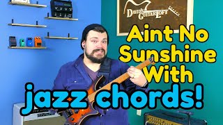 Aint No Sunshine with Expensive CHORDS  Guitar Lesson from Davids Guitar Loft [upl. by Pliner798]