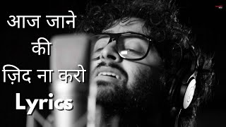 Aaj Jane Ki Zid Na Kro arijitsingh lyrics original song youtube music [upl. by Elyc]