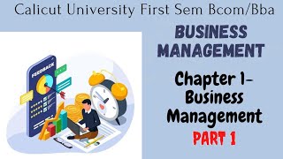 Calicut University 1st sem Bcom BBA BUSINESS MANAGEMENT 1st chapter 1st part [upl. by Ray]