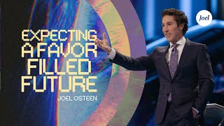 Expecting A FavorFilled Future  Joel Osteen [upl. by Winter172]